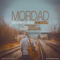 Mohammad Mehdi Shagholi – Mordad