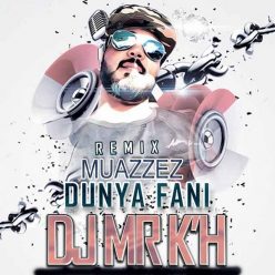 Muazzez ( Dunya FAni ) –  Dj Mr K’H (Remix)