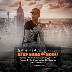 Bahman Bihalo Feat Shalize – Etefaghe Khoob