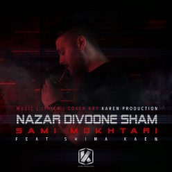 Sami Mokhtari – Nazar Divoone Sham (Ft Shima Kaen)