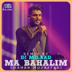 Shahab Mozaffari – Ma Bahalim (Remix)