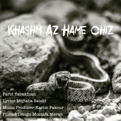 Farid Tabakhian – Khashm Az Hame Chiz