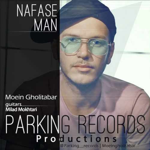 Moein Gholitabar – Nafase Man