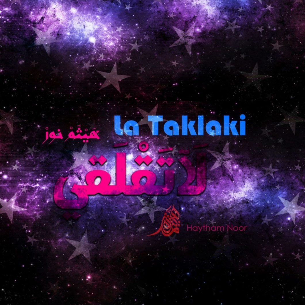 Haytham Noor – La Taklaki