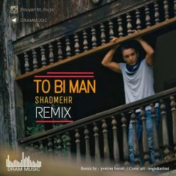 Shadmehr (Remix Pouyan Barati) – To Bi Man