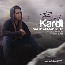 Vahid Ahmadpour – Bad Kardi
