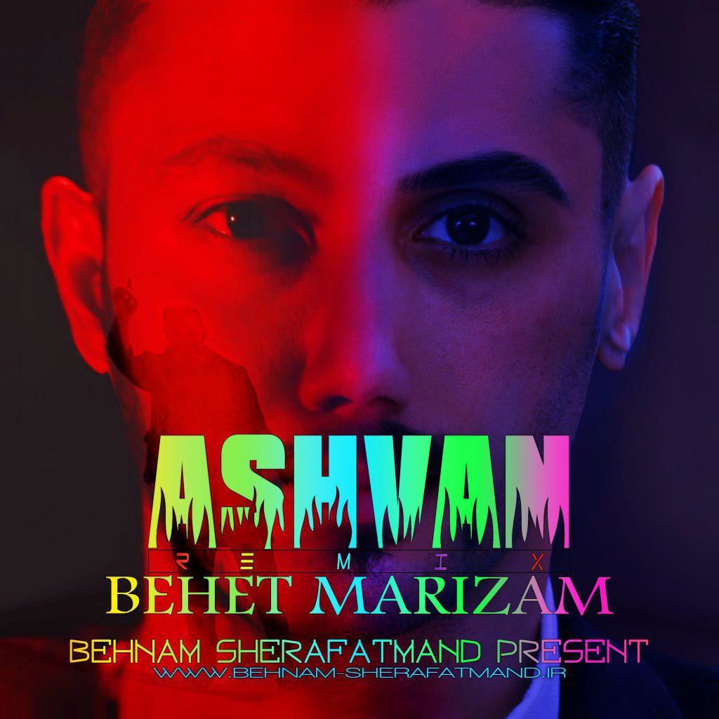 Ashvan – Behet Marizam (Remix)