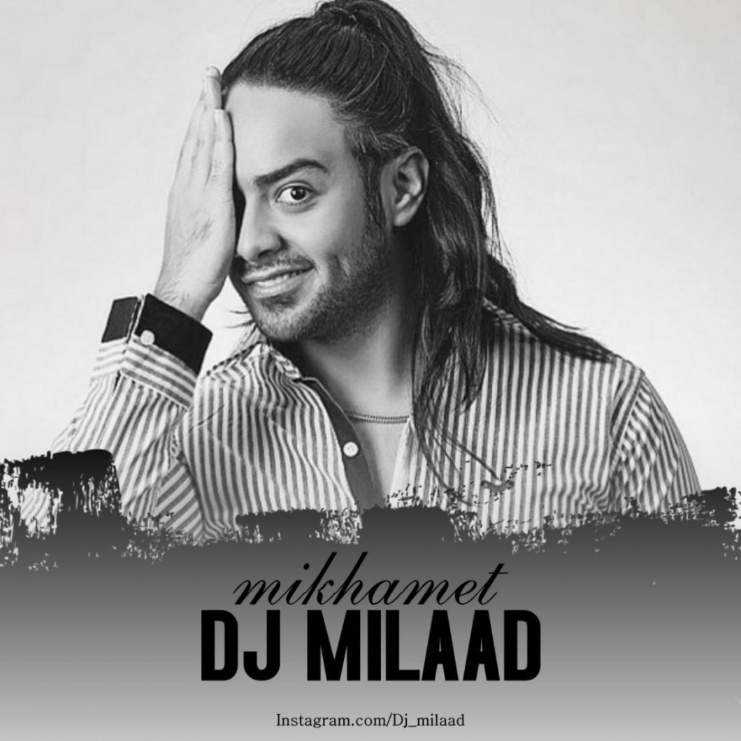 DJ Milaad – Mikhamet