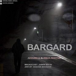 Ahoura – Bargard (Ft Alireza Restive)