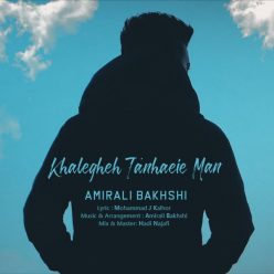 Amirali Bakhshi – Khalegheh Tanhaeie Man