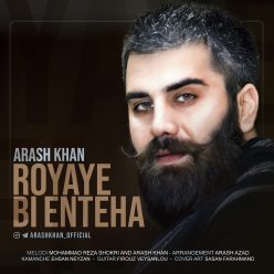 Arash Khan – Royaye Bi Enteha