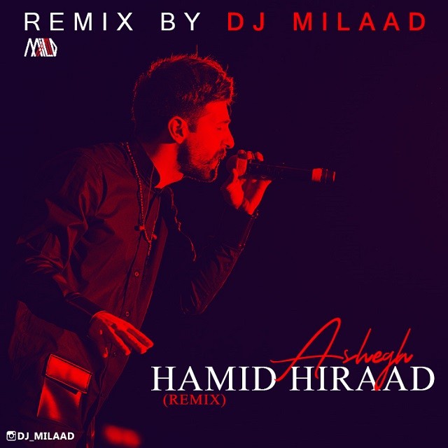 Hamid Hiraad – Ashegh ( Remix By Dj Milaad )