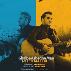 Mehdi Maleki – Ghalbe Asheghe Man