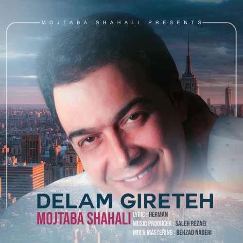 Mojtaba Shahali – Delam Gireteh