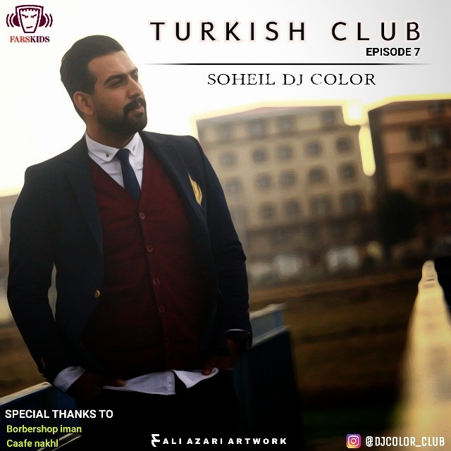 Soheil DJ ColoR – Episode 7( Turkish Club )