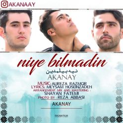 Akanay – Niye Bilmadin