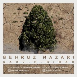 Behruz Nazari – Sarve Bimar