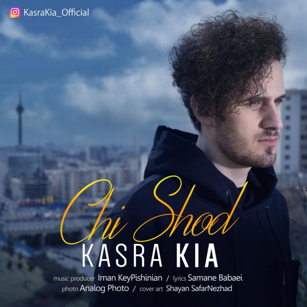 Kasra Kia – Chi Shod