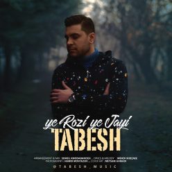 Tabesh – Ye Rozi Ye Jayi