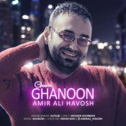 Amir Ali Havosh – Ghanoon