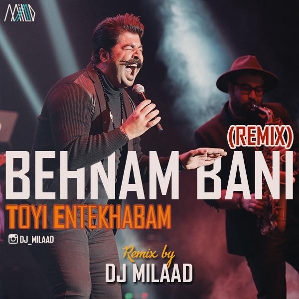 Behnam Bani – Toyi Entekhabam ( Remix DJ Milaad)