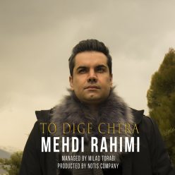 Mehdi Rahimi – To Dige Chera