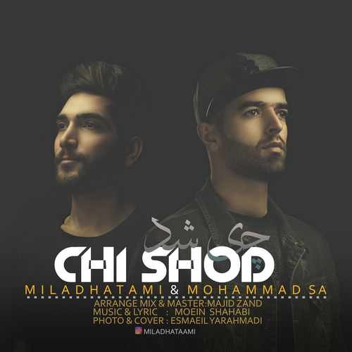 Milad Hatami Ft Mohammad Sa – Chi Shod