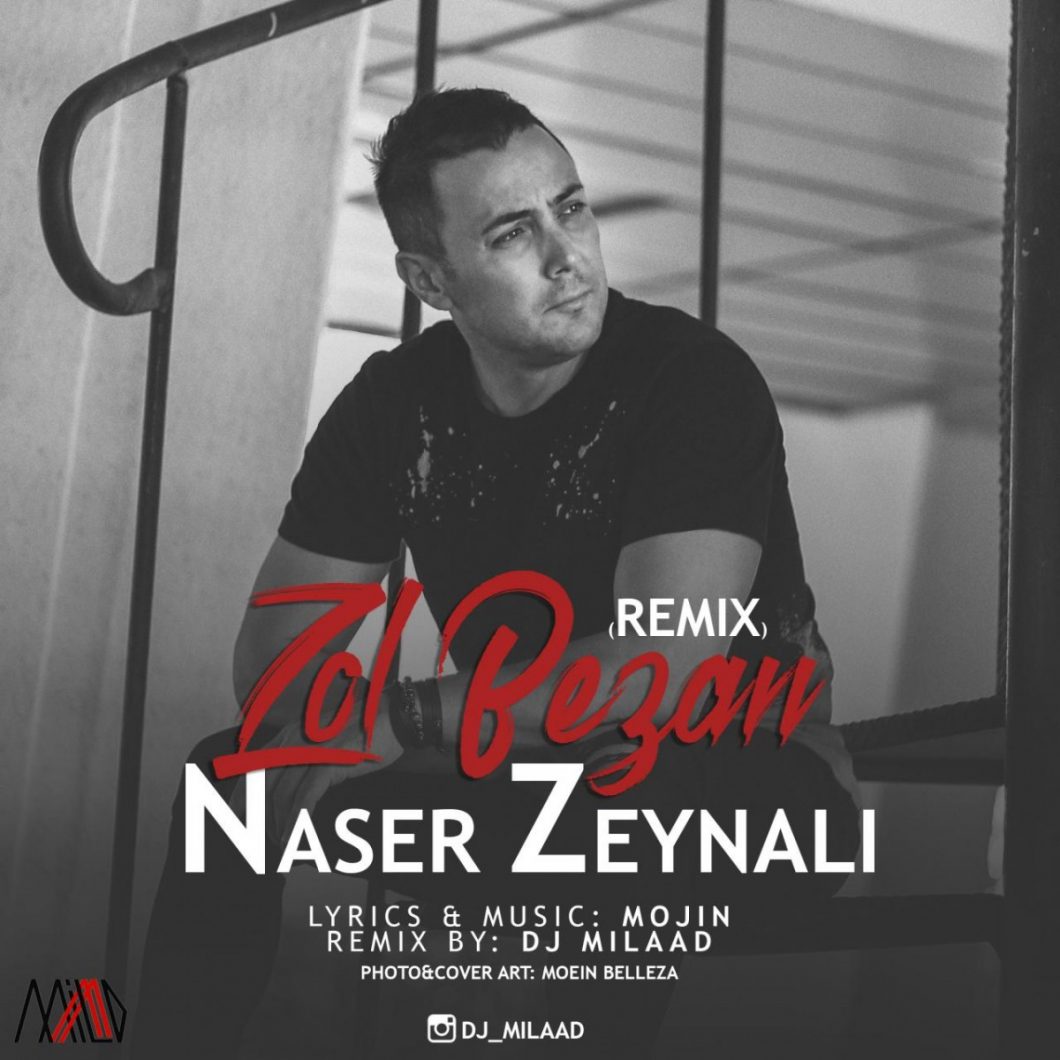 Naser Zeynali – Zol Bezan (Remix)