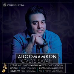 Oveys Sayah – Aroomam Kon