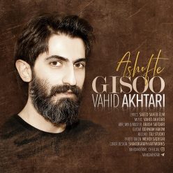 Vahid Akhtari – Ashofte Gisoo