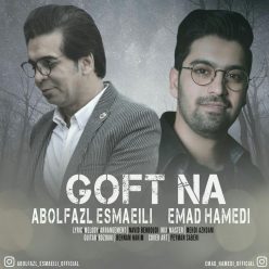 Abolfazl Esmaili & Emad Hamedi – Goft Na