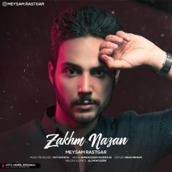 Meysam Rastegar – Zakhm Nazan