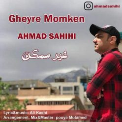 Ahmad Sahihi – Gheyre Momken