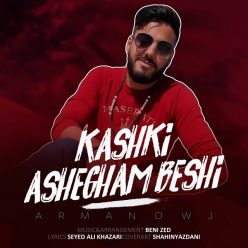 Arman Owj – Kashki Ashegham Beshi
