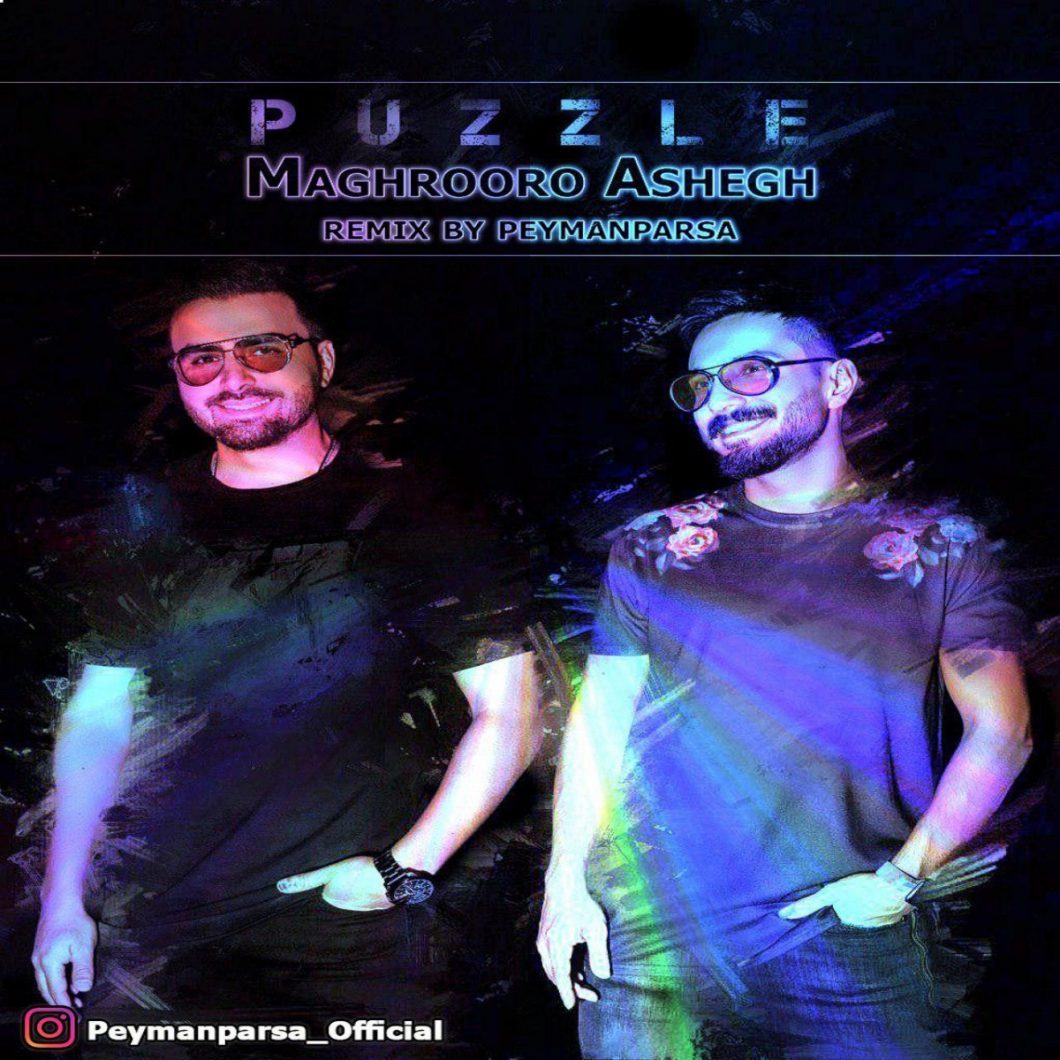 Puzzle – Maghrooro Ashegh (Remix by Peyman Parsa)
