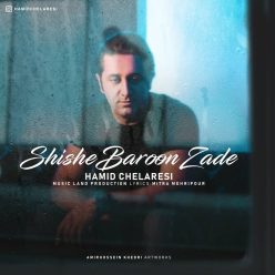Hamid Chelaresi – Shishe Baroon Zade