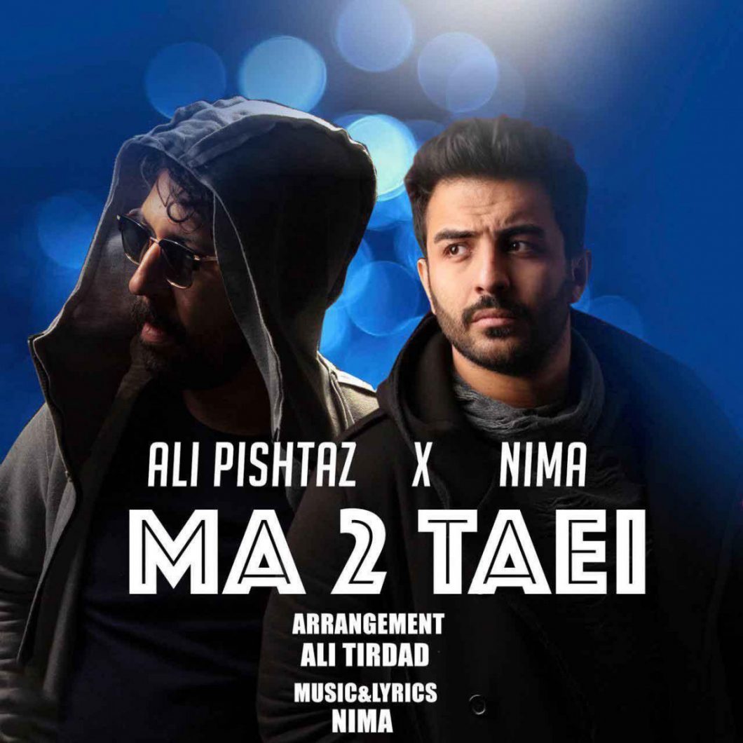 Ali Pishtaz Ft Nima – Ma 2 Taei