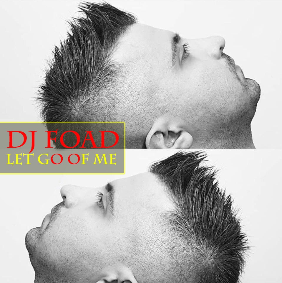 Dj Foad – Let Go Of Me