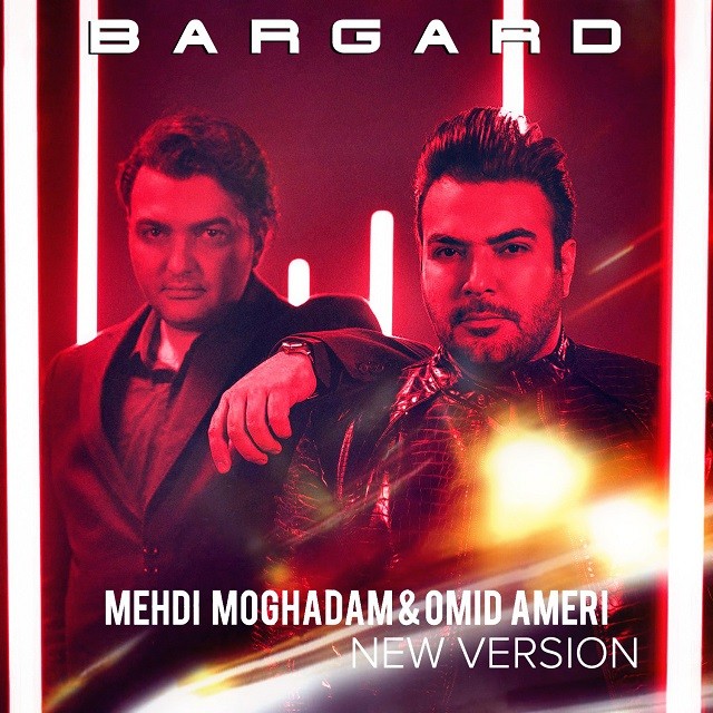 Mehdi Moghadam & Omid Ameri – Bargard (New Version)