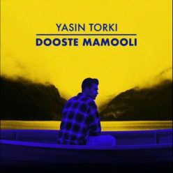 Yasin Torki – Dooste Mamooli