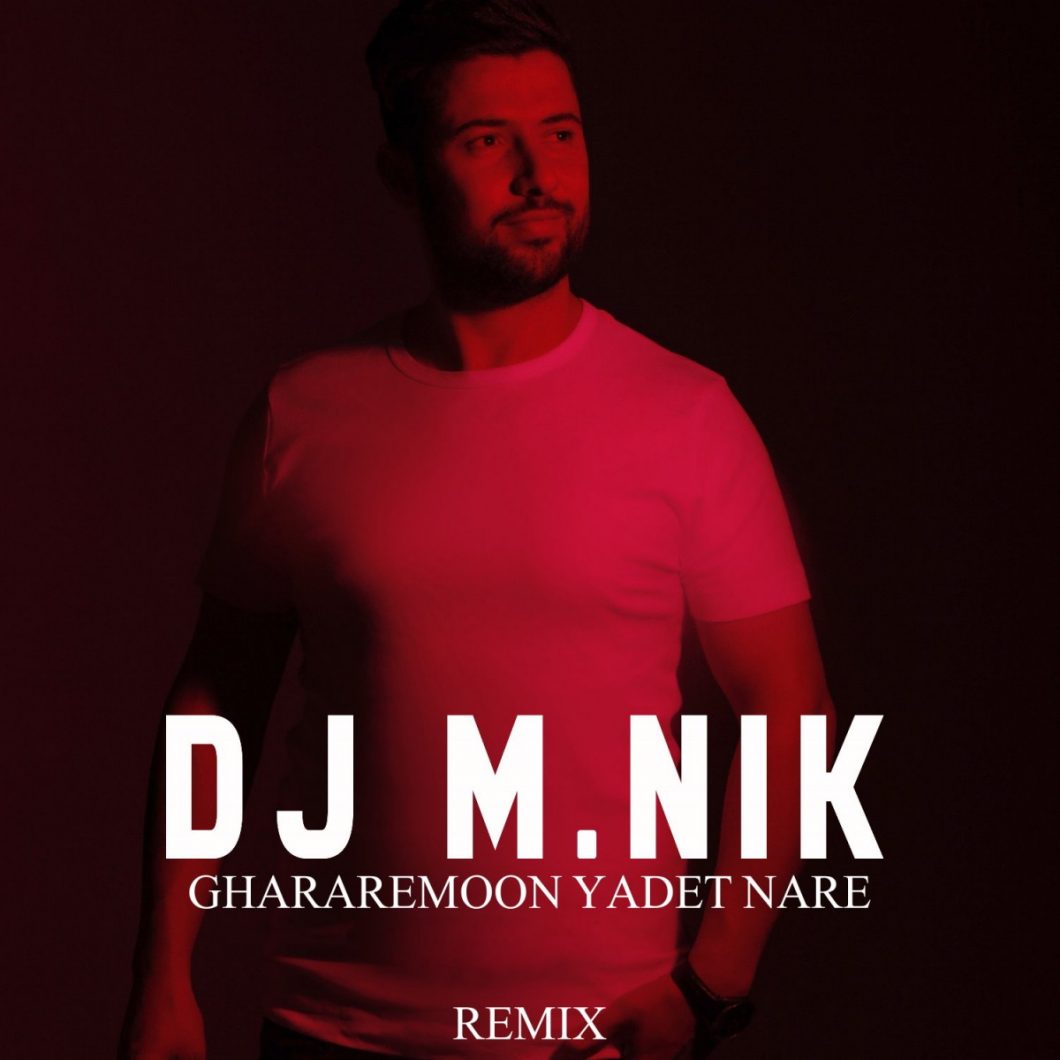 Dj M.Nik – Ghararemun Yadet Nare (Remix)