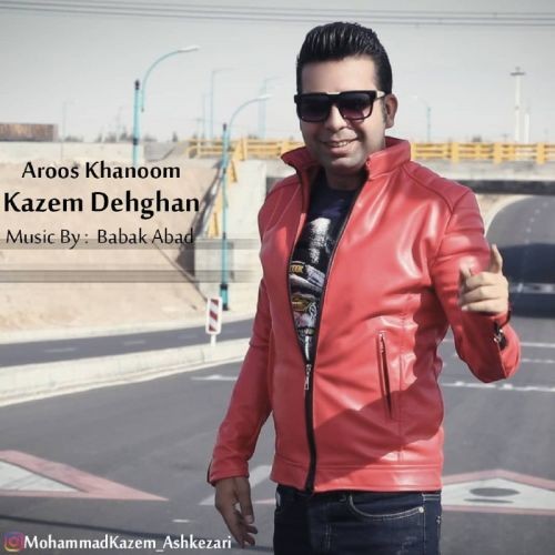 Kazem Dehghani – Aroos Khanoom