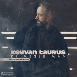 Keyvan Taurus – Ki Mesle Man