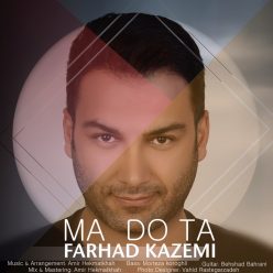 Farhad Kazemi – Ma Do Ta
