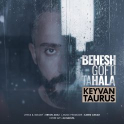Keyvan Taurus – Besh Gofti Tahala
