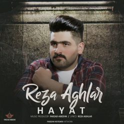 Reza Aghlar – Hayat