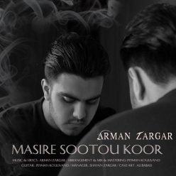 Arman Zargar – Masire Sootou Koor