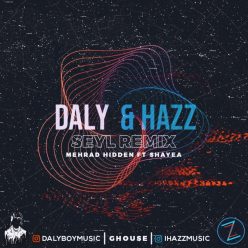 Daly & Hazz – Seyl Remix (Mehrad Hidden Ft Shayea)‏