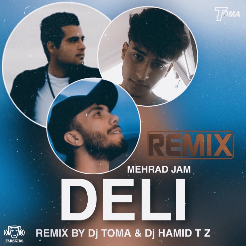 Mehrad Jam – Deli (Remix By Dj TOMA & Dj HAMID TZ)