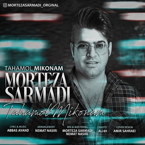 Morteza Sarmadi – Tahamol Mikonam